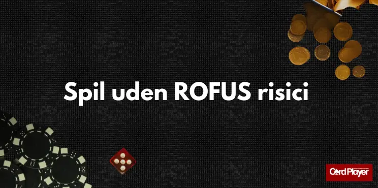 Spil uden ROFUS øger din risiko