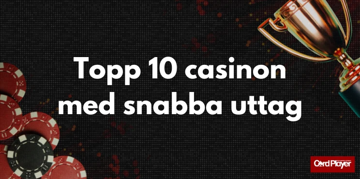 Topp 10 casinon med snabba uttag vid spelmarker och pokal.