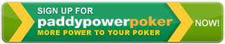 Sign up for PaddyPowerPoker today! Sign up for PaddyPowerPoker today!