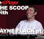 The Scoop: Layne Flack pt. 1