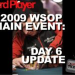 2009 WSOP Main Event: Day 6