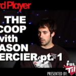 The Scoop —  Jason Mercier Part 1