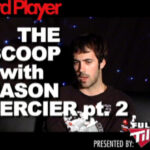 The Scoop — Jason Mercier Part 2