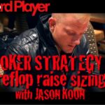 Poker Strategy — Preflop Raise Sizing With Jason Koon