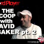 The Scoop — David ‘Bakes’ Baker Part 2