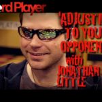 Poker Strategy — Adjusting To Better and Worse Opponents With Jonathan Little