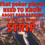 What Poker Players Need To Know About Paid Parking On The Las Vegas Strip