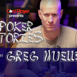 PODCAST: Poker Stories With Greg Mueller
