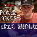 PODCAST: Poker Stories With Eric Baldwin
