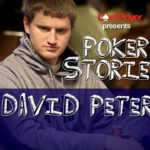 PODCAST: Poker Stories With David Peters