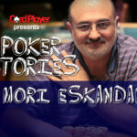 PODCAST: Poker Stories With Mori Eskandani
