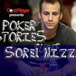 PODCAST: Poker Stories With Sorel Mizzi