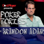 PODCAST: Poker Stories With Brandon Adams