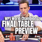 WPT World Championship: Final Table Preview