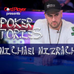 PODCAST: Poker Stories With Michael Mizrachi
