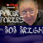 PODCAST: Poker Stories With Bob Bright