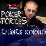 PODCAST: Poker Stories With Chance Kornuth