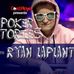 PODCAST: Poker Stories With Ryan Laplante