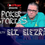 PODCAST: Poker Stories With Eli Elezra
