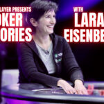 PODCAST: Poker Stories With Lara Eisenberg