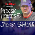 PODCAST: Poker Stories With Jeff Shulman