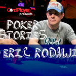 PODCAST: Poker Stories With Eric Rodawig
