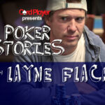 PODCAST: Poker Stories With Layne Flack