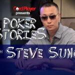 PODCAST: Poker Stories With Steve Sung