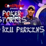PODCAST: Poker Stories With Bill Perkins