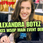 2023 WSOP Main Event: Alexandra Botez On Day 1D