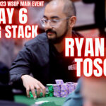 Meet 2023 WSOP Main Event Day 6 Big Stack Ryan Tosoc