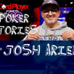PODCAST: Poker Stories With Josh Arieh