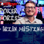PODCAST: Poker Stories With Brian Hastings