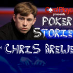 PODCAST: Poker Stories With Chris Brewer