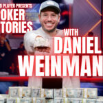 PODCAST: Poker Stories With Daniel Weinman
