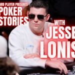 PODCAST: Poker Stories With Jesse Lonis