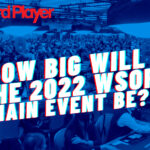 How Many Players Will Enter The 2022 WSOP Main Event?