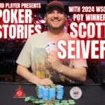 Poker Stories: Scott Seiver WSOP POY