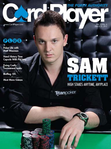 Sam Trickett Vol. 25, No. 6 Card Player Magazine