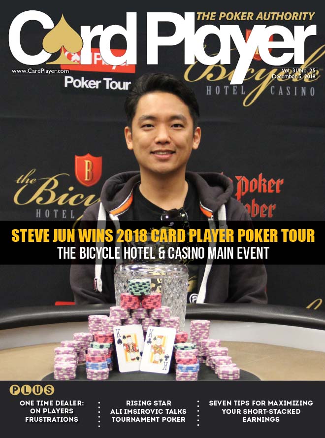 Steve Jun Wins 2018 Card Player Poker Tour the Bicycle Hotel & Casino Main Event Vol. 31, No. 25 Card Player Magazine