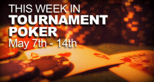 A Look At The Week In Tournament Poker