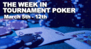 A Look At The Week In Tournament Poker