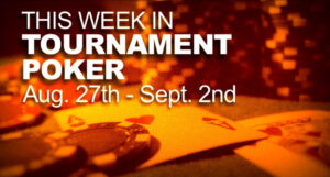 A Look At The Week In Tournament Poker