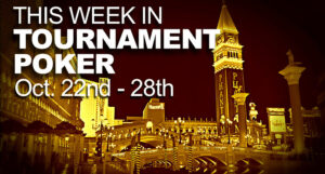 A Look At The Week In Tournament Poker