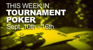 A Look At The Week In Tournament Poker