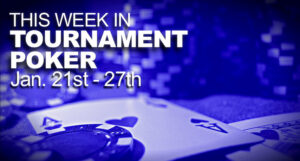 A Look At The Week In Tournament Poker