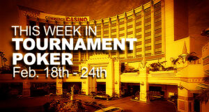A Look At The Week In Tournament Poker